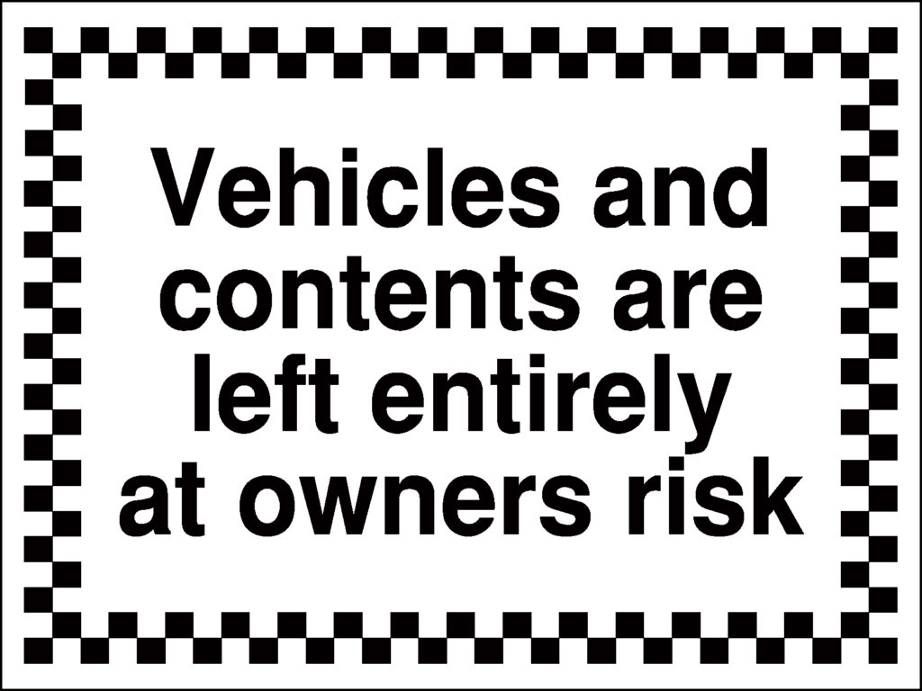 GS044AMRP - 450x600mm Vehicles and contents are left entirely at owners risk - Rigid